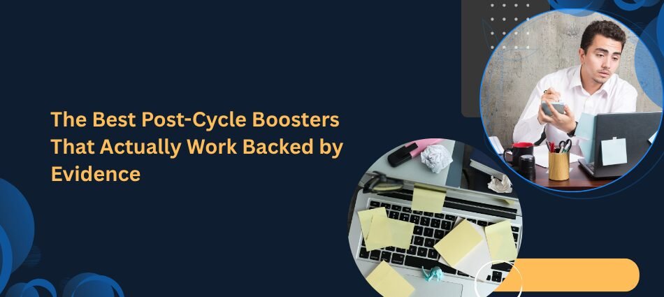 The Best Post-Cycle Boosters That Actually Work (Backed by Evidence) | Remedium Research UK